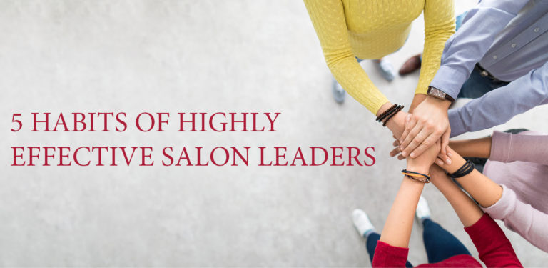 5 Habits of Highly Effective Salon Leaders - Icon Article